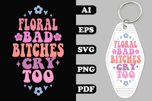 Floral Bad Bitches Cry Too Groovy Key Ch